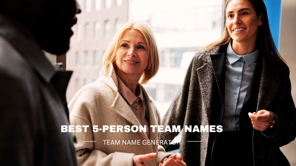 116 Best 5-Person Team Names for Any Group or Competition