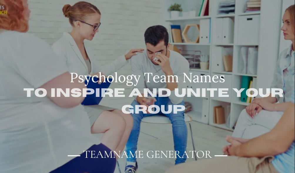 90+ Psychology Team Names to Inspire and Unite Your Group