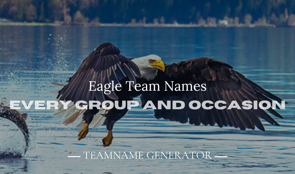 90+ Inspiring Eagle Team Names for Every Group and Occasion